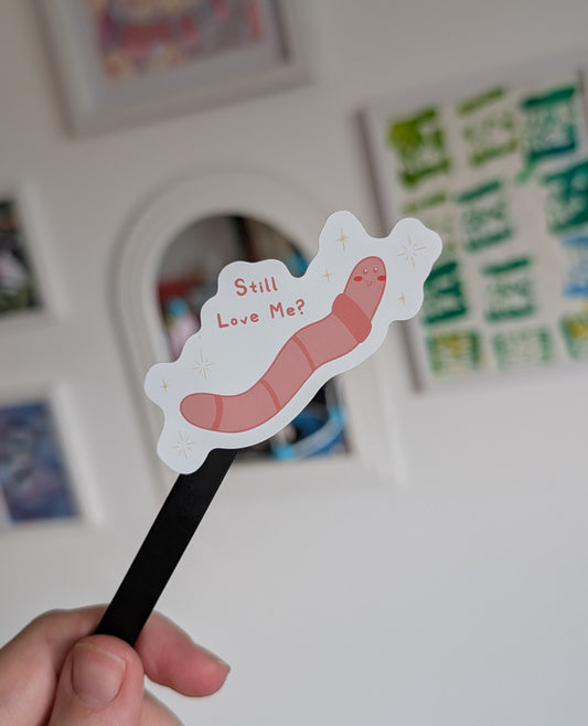 Still Love Me? Worm Sticker