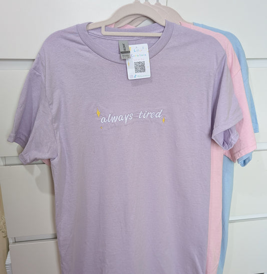 Always Tired Embroidered T Shirt
