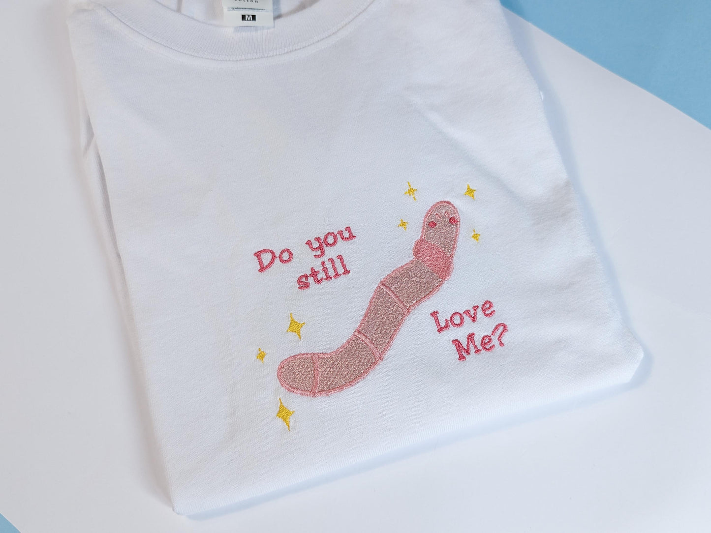 Do You Still Love Me Worm Embroidery T shirt